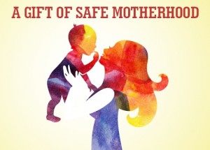 Save Motherhood and Prevent Maternal Death